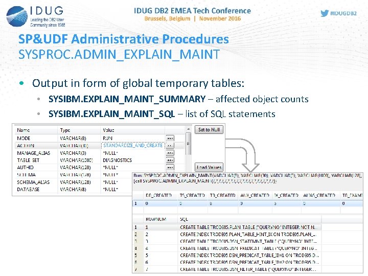 SP&UDF Administrative Procedures SYSPROC. ADMIN_EXPLAIN_MAINT • Output in form of global temporary tables: •