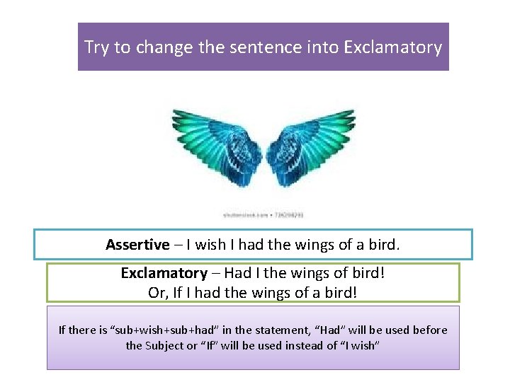 Try to change the sentence into Exclamatory Assertive – I wish I had the