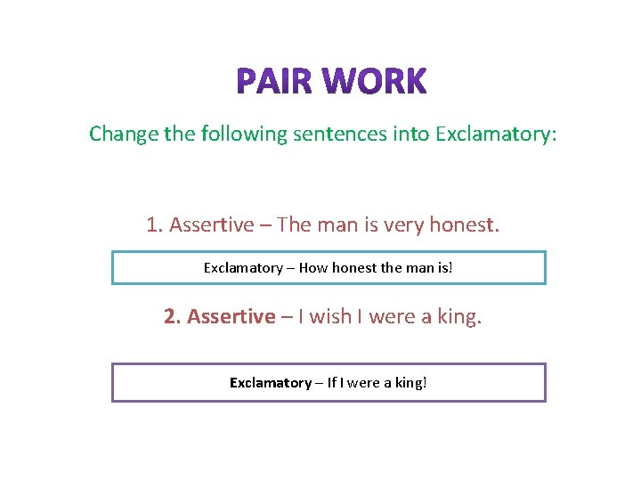 Change the following sentences into Exclamatory: 1. Assertive – The man is very honest.