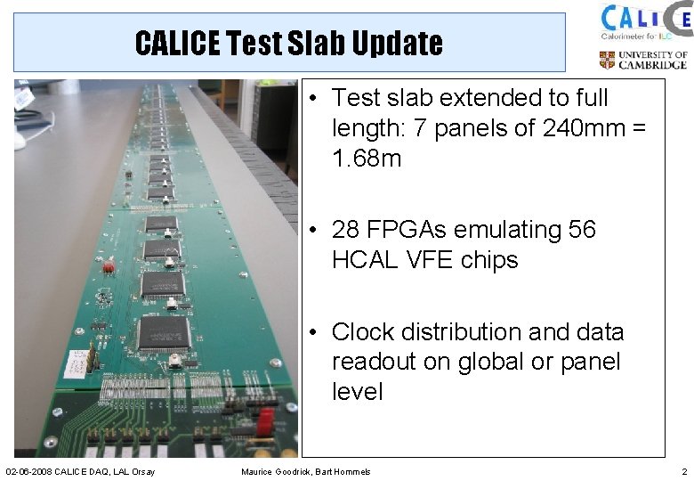 CALICE Test Slab Update • Test slab extended to full length: 7 panels of