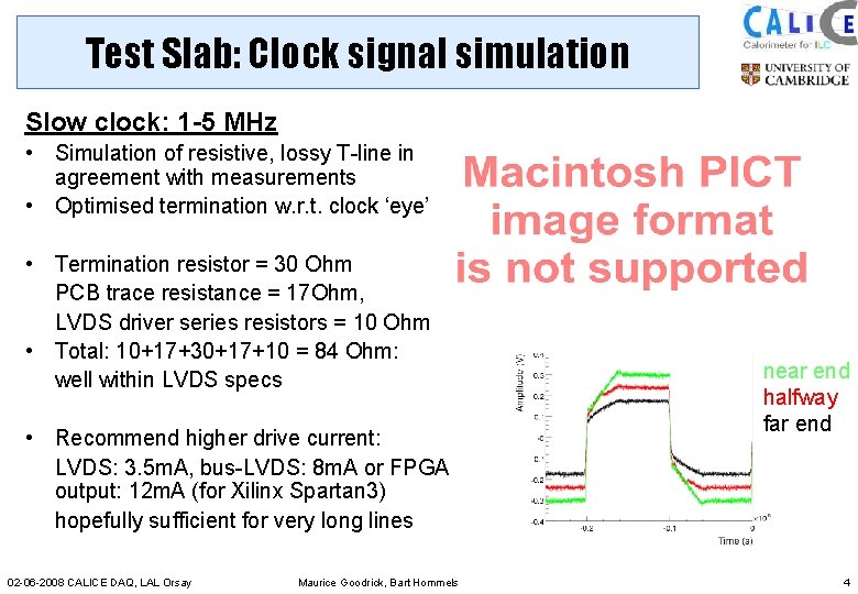 Test Slab: Clock signal simulation Slow clock: 1 -5 MHz • Simulation of resistive,