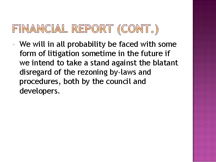  We will in all probability be faced with some form of litigation sometime