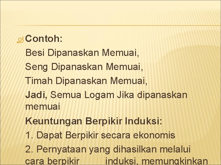  Contoh: Besi Dipanaskan Memuai, Seng Dipanaskan Memuai, Timah Dipanaskan Memuai, Jadi, Semua Logam