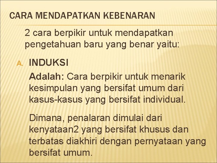 CARA MENDAPATKAN KEBENARAN 2 cara berpikir untuk mendapatkan pengetahuan baru yang benar yaitu: A. CARA MENDAPATKAN KEBENARAN 2 cara berpikir untuk mendapatkan pengetahuan baru yang benar yaitu: A.