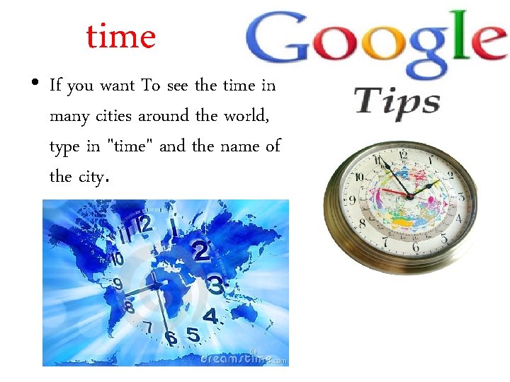 time • If you want To see the time in many cities around the
