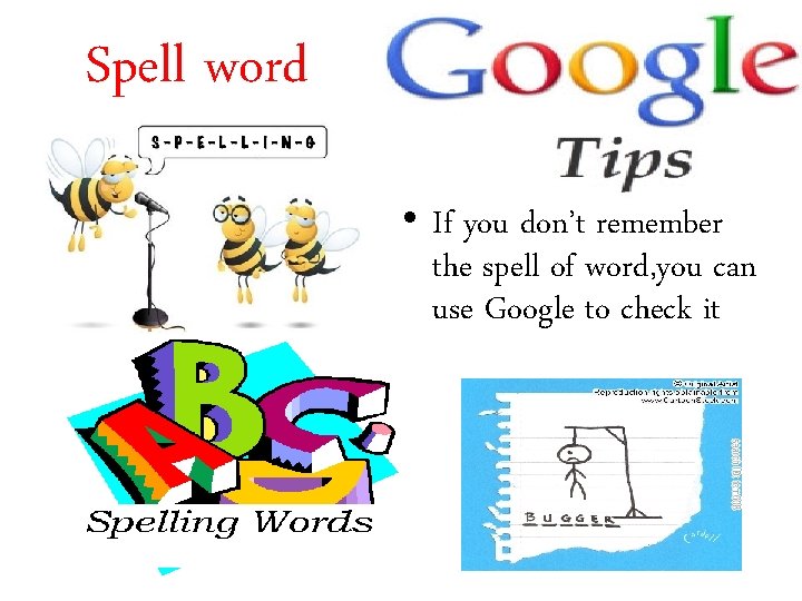 Spell word • If you don’t remember the spell of word, you can use
