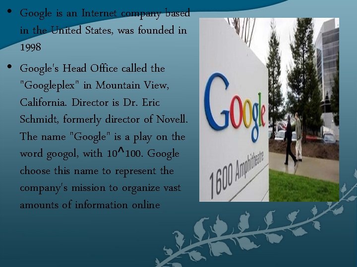  • Google is an Internet company based in the United States, was founded