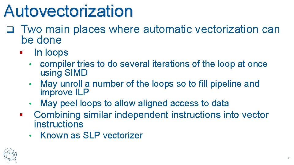 Autovectorization q Two main places where automatic vectorization can be done In loops §