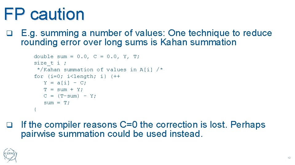 FP caution q E. g. summing a number of values: One technique to reduce