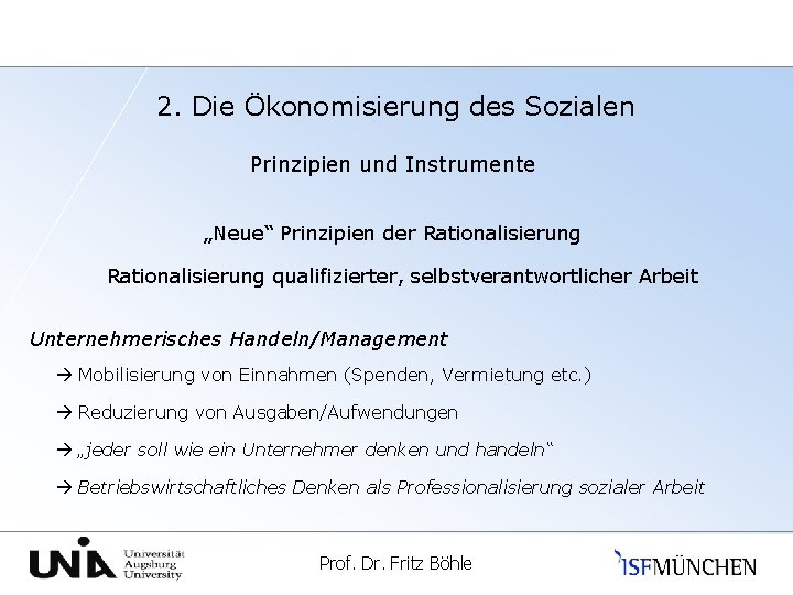 2. Die Ökonomisierung des Sozialen Prinzipien und Instrumente „Neue“ Prinzipien der Rationalisierung qualifizierter, selbstverantwortlicher