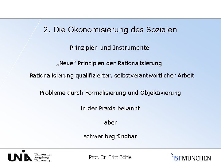 2. Die Ökonomisierung des Sozialen Prinzipien und Instrumente „Neue“ Prinzipien der Rationalisierung qualifizierter, selbstverantwortlicher