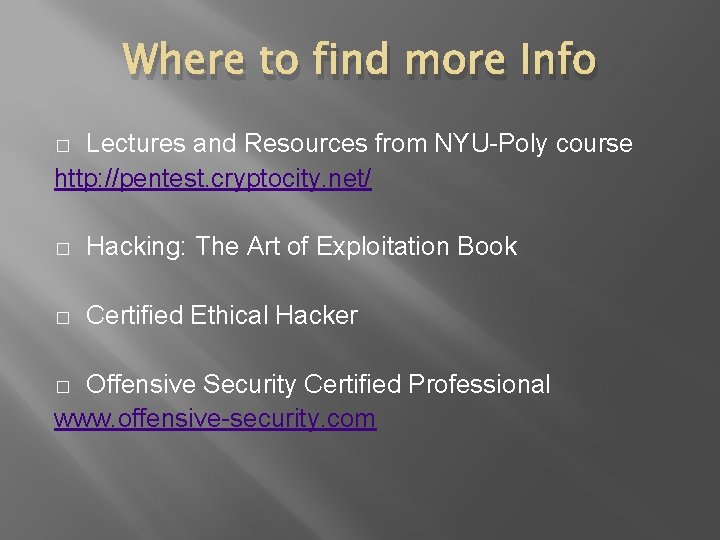 Where to find more Info Lectures and Resources from NYU-Poly course http: //pentest. cryptocity.