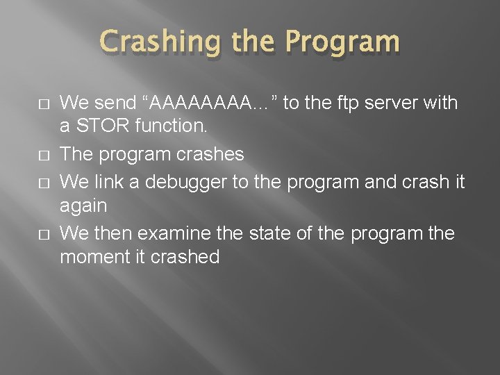 Crashing the Program � � We send “AAAA…” to the ftp server with a
