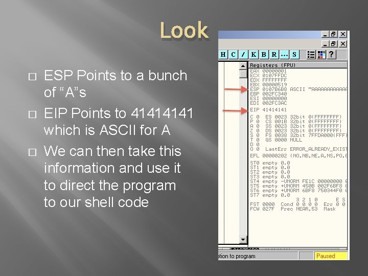 Look � � � ESP Points to a bunch of “A”s EIP Points to