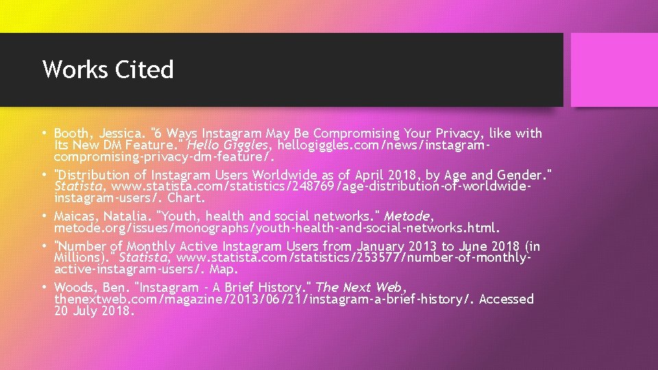 Works Cited • Booth, Jessica. "6 Ways Instagram May Be Compromising Your Privacy, like