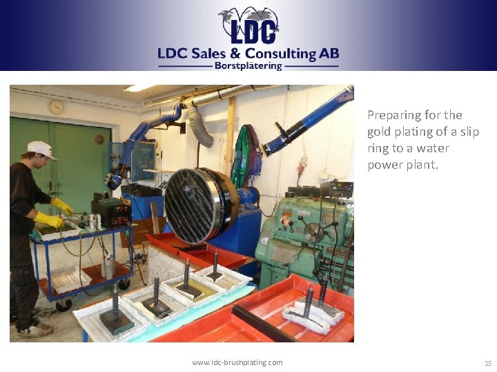 LDC borstplätering Tel: +46 248 17440 info@ldcab. se Preparing for the gold plating of