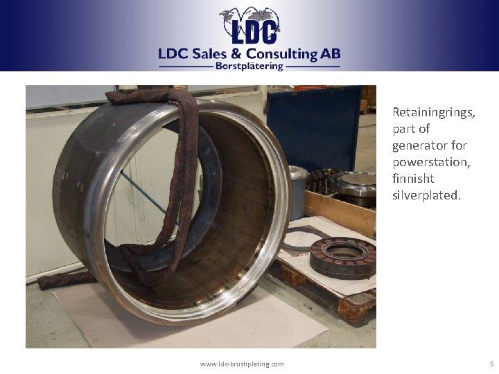 LDC borstplätering Retainingrings, part of generator for powerstation, finnisht silverplated. www. ldc-brushplating. com 5