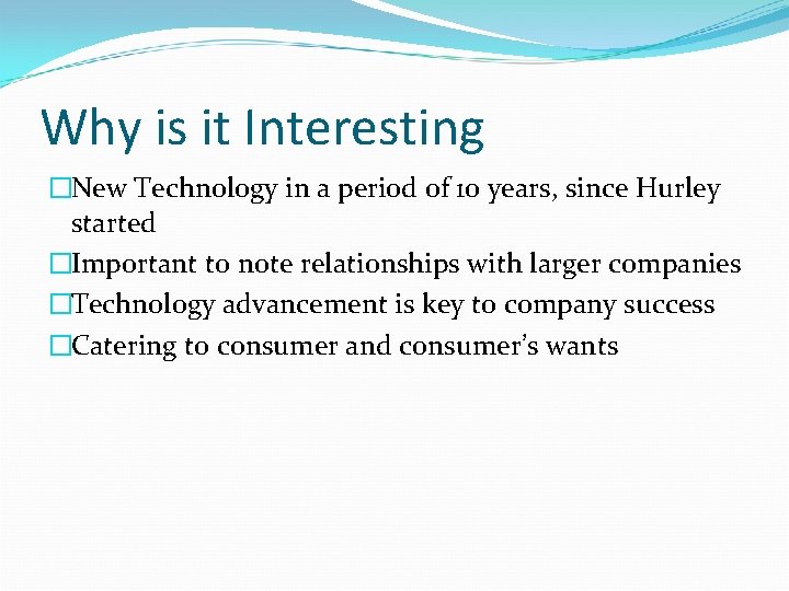 Why is it Interesting �New Technology in a period of 10 years, since Hurley