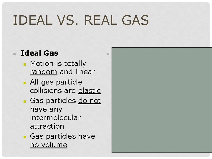 IDEAL VS. REAL GAS n Ideal Gas n Motion is totally random and linear
