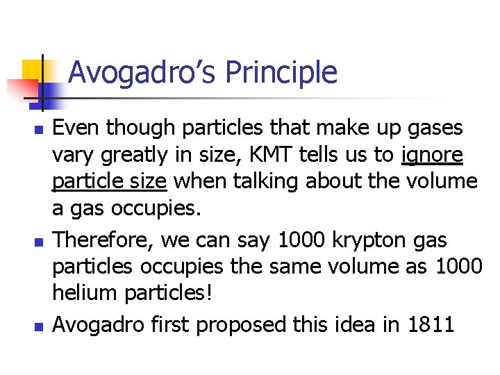 Avogadro’s Principle n n n Even though particles that make up gases vary greatly