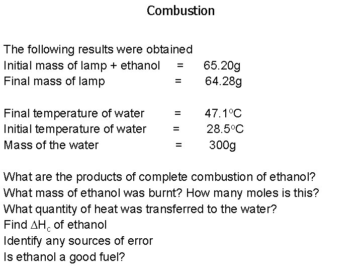 Combustion The following results were obtained Initial mass of lamp + ethanol = 65.