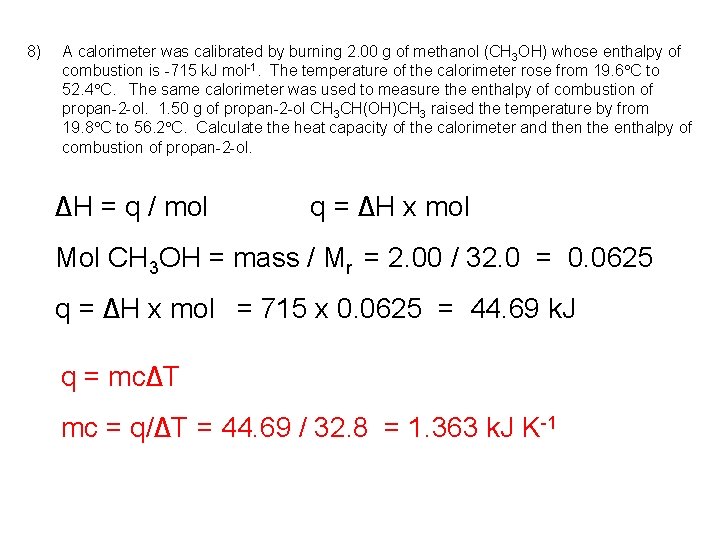 8) A calorimeter was calibrated by burning 2. 00 g of methanol (CH 3