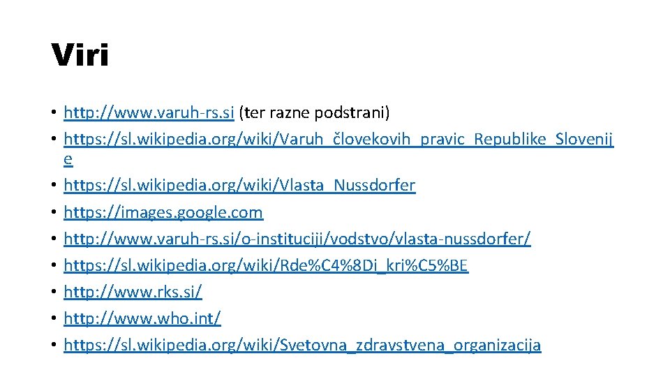 Viri • http: //www. varuh-rs. si (ter razne podstrani) • https: //sl. wikipedia. org/wiki/Varuh_človekovih_pravic_Republike_Slovenij