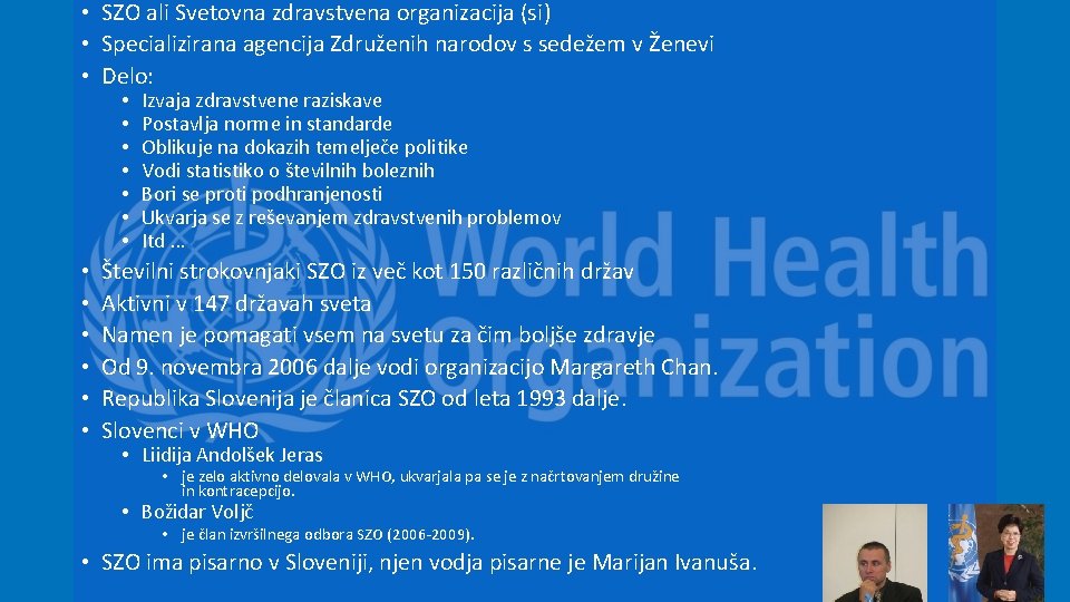  • SZO ali Svetovna zdravstvena organizacija (si) • Specializirana agencija Združenih narodov s