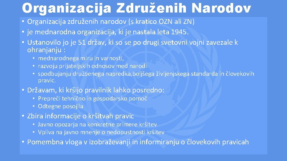 Organizacija Združenih Narodov • Organizacija združenih narodov (s kratico OZN ali ZN) • je