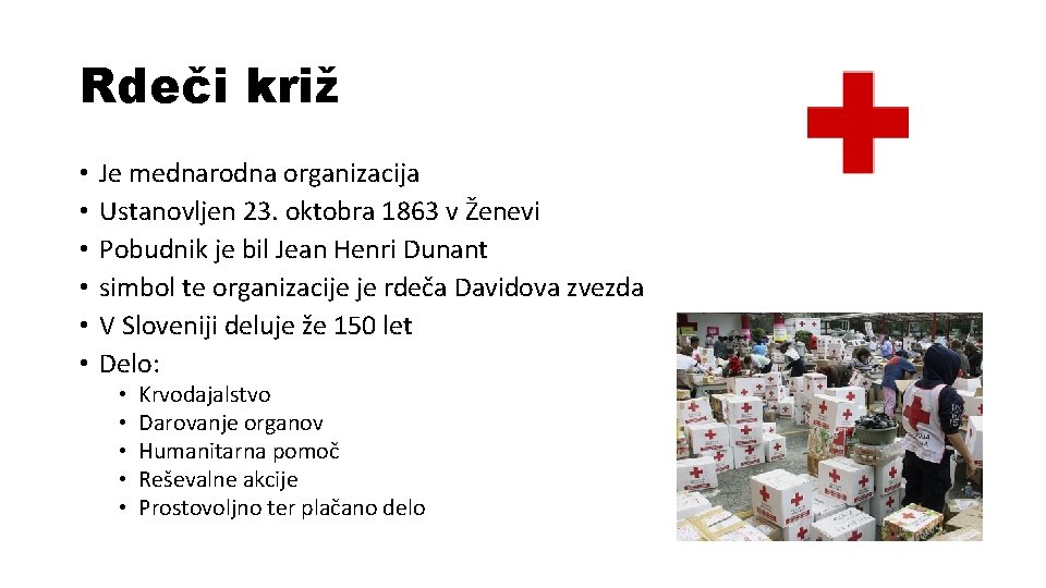 Rdeči križ • • • Je mednarodna organizacija Ustanovljen 23. oktobra 1863 v Ženevi