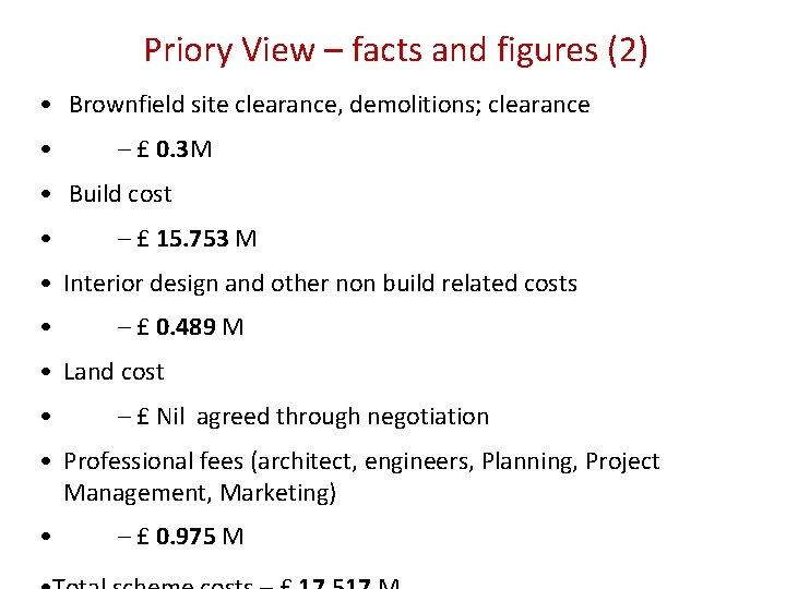 Priory View – facts and figures (2) • Brownfield site clearance, demolitions; clearance •