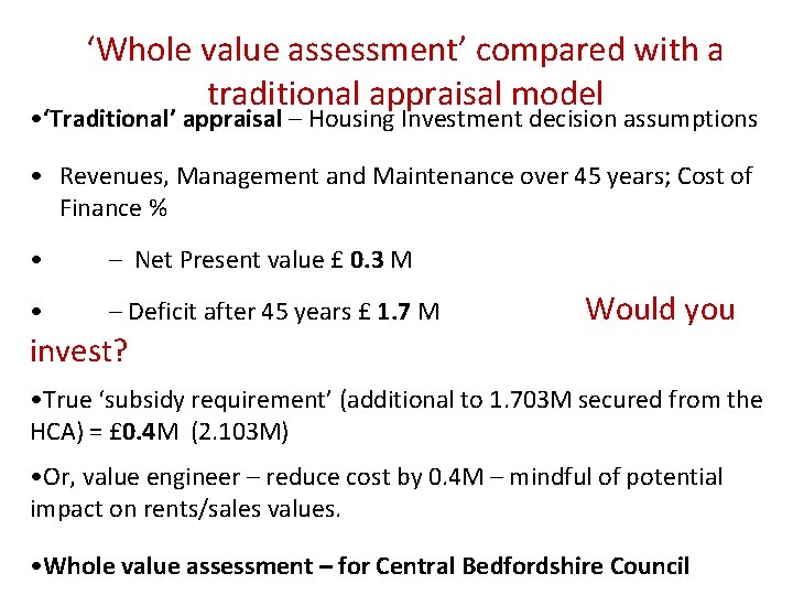 ‘Whole value assessment’ compared with a traditional appraisal model • ‘Traditional’ appraisal – Housing