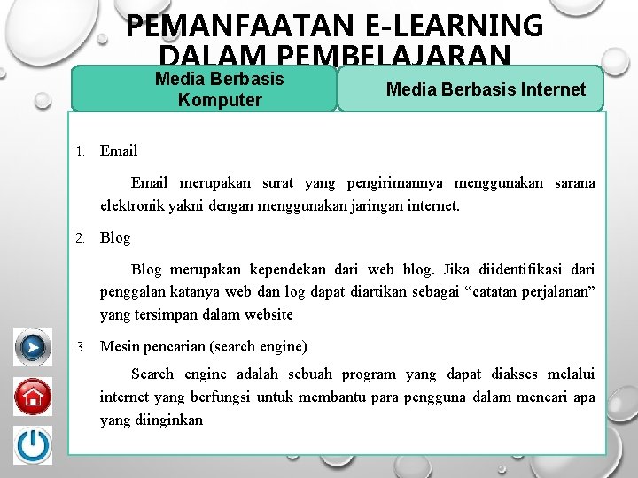 PEMANFAATAN E-LEARNING DALAM PEMBELAJARAN Media Berbasis Komputer Media Berbasis Internet 1. Email merupakan surat