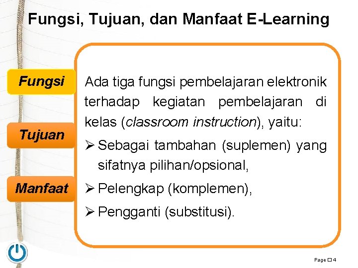 Fungsi, Tujuan, dan Manfaat E-Learning Fungsi Tujuan Manfaat Ada tiga fungsi pembelajaran elektronik terhadap