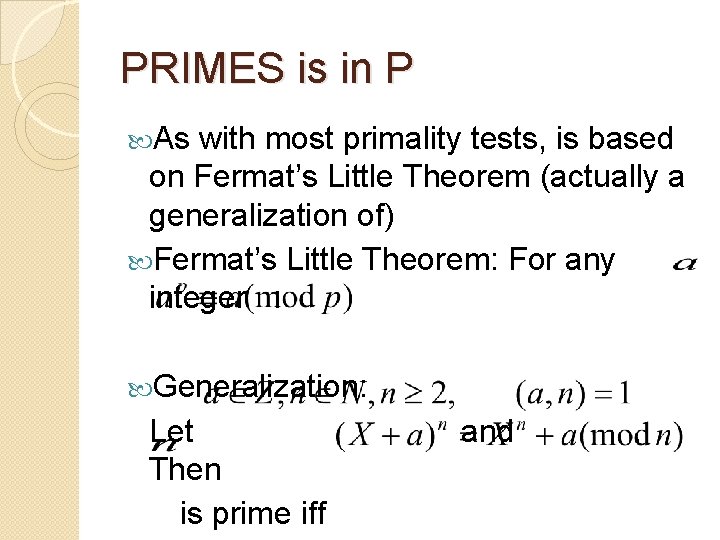 PRIMES is in P As with most primality tests, is based on Fermat’s Little