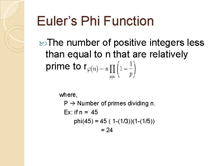 Euler’s Phi Function The number of positive integers less than equal to n that