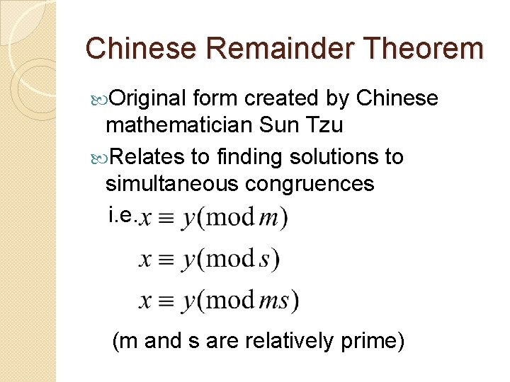 Chinese Remainder Theorem Original form created by Chinese mathematician Sun Tzu Relates to finding