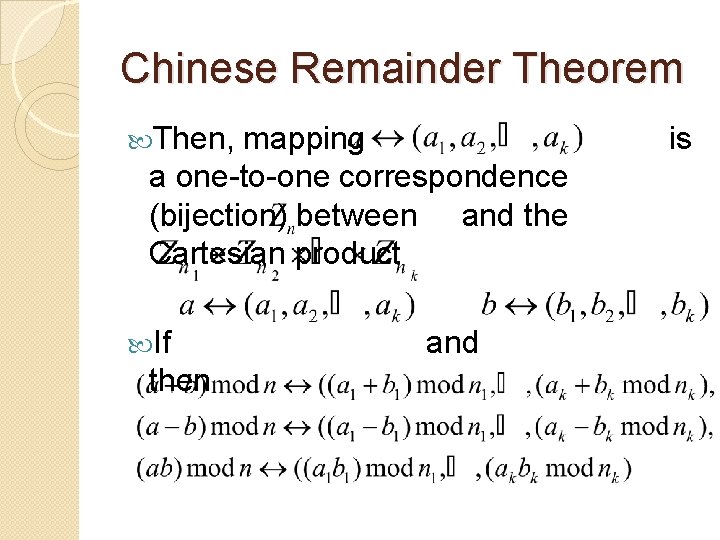Chinese Remainder Theorem Then, mapping a one-to-one correspondence (bijection) between and the Cartesian product