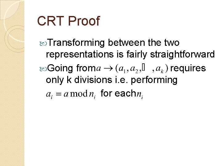 CRT Proof Transforming between the two representations is fairly straightforward Going from requires only