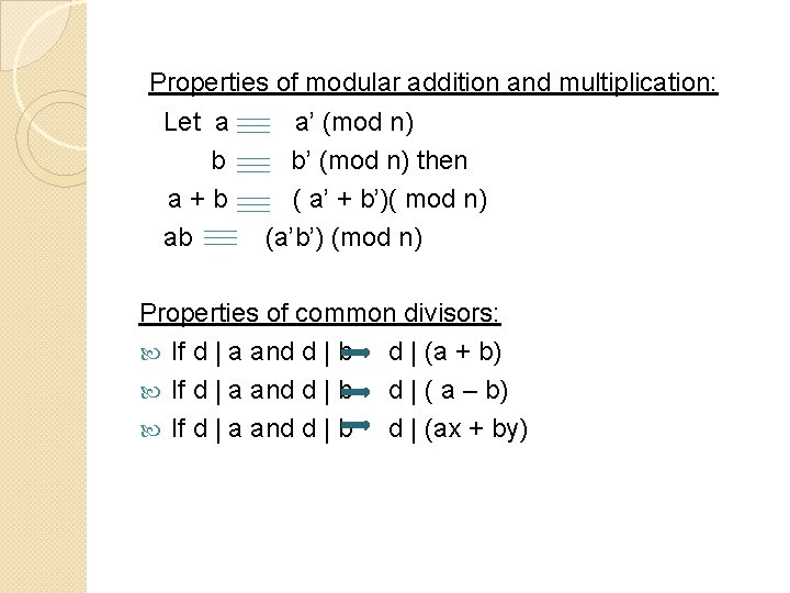 Properties of modular addition and multiplication: Let a b a+b ab a’ (mod n)