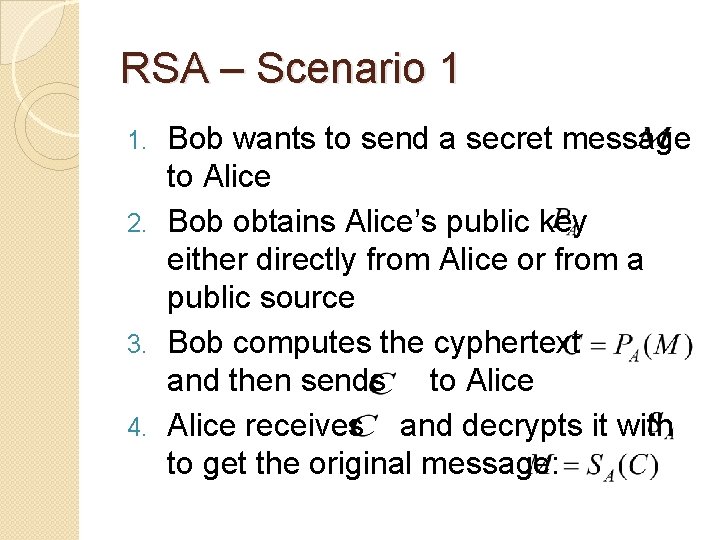 RSA – Scenario 1 Bob wants to send a secret message to Alice 2.