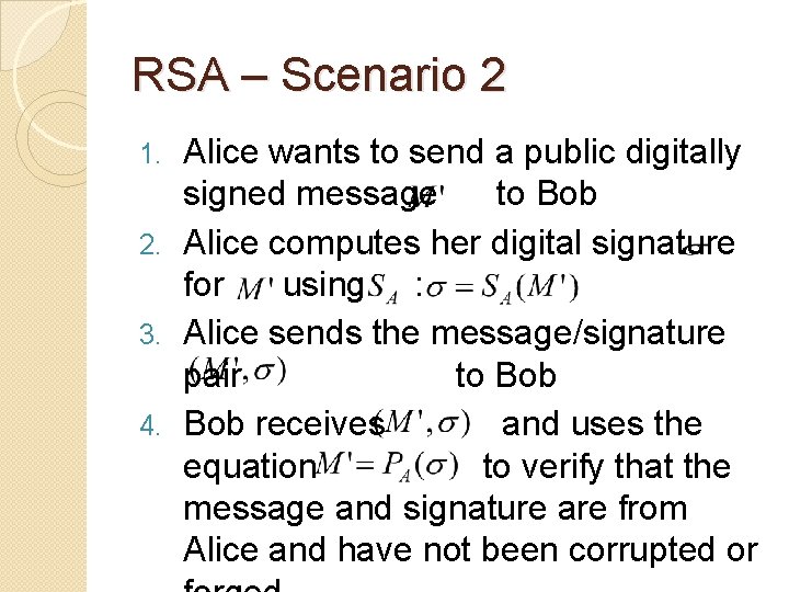 RSA – Scenario 2 Alice wants to send a public digitally signed message to
