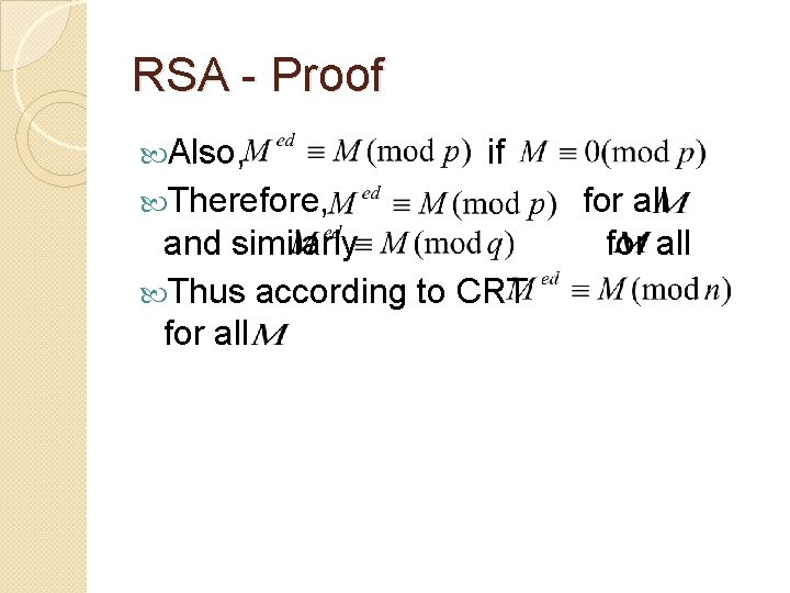 RSA - Proof Also, if Therefore, and similarly Thus according to CRT for all