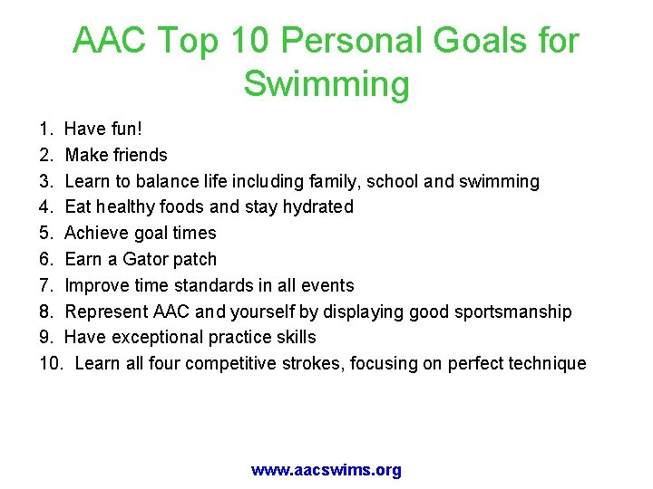 AAC Top 10 Personal Goals for Swimming 1. Have fun! 2. Make friends 3.