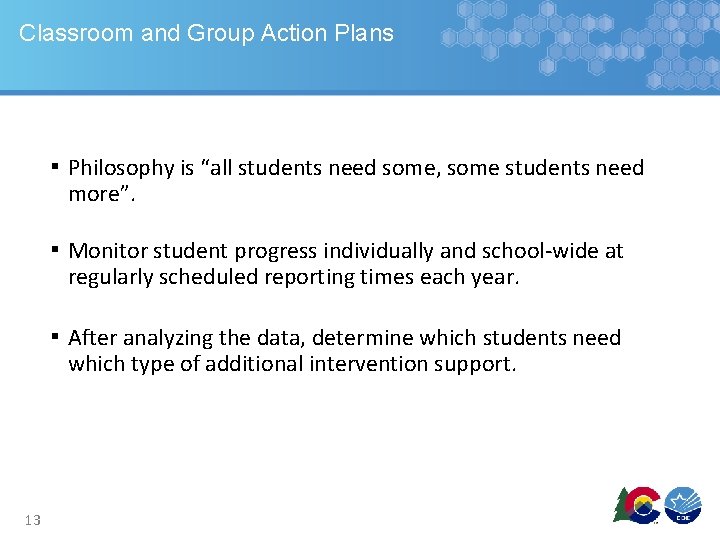 Classroom and Group Action Plans ▪ Philosophy is “all students need some, some students