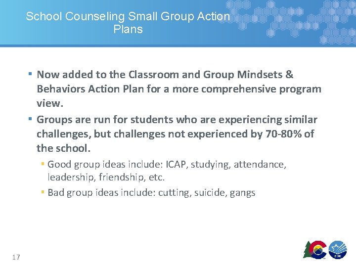 School Counseling Small Group Action Plans ▪ Now added to the Classroom and Group