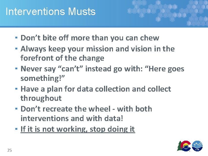 Interventions Musts ▪ Don’t bite off more than you can chew ▪ Always keep