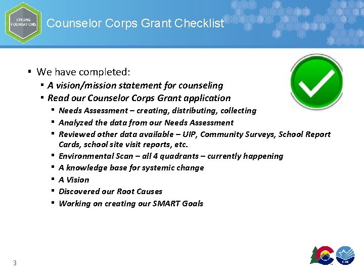 Counselor Corps Grant Checklist ▪ We have completed: ▪ A vision/mission statement for counseling