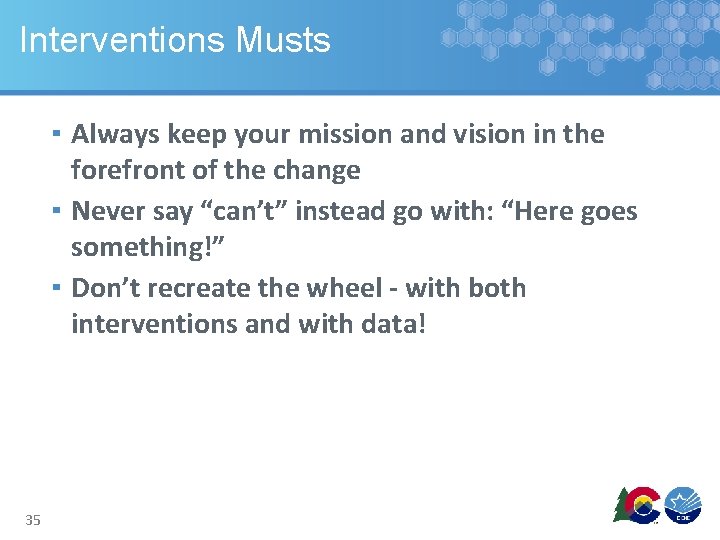 Interventions Musts ▪ Always keep your mission and vision in the forefront of the