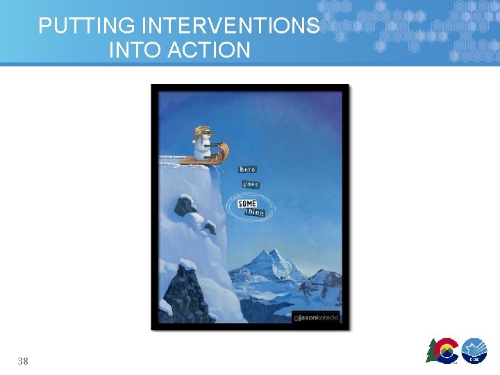 PUTTING INTERVENTIONS INTO ACTION 38 